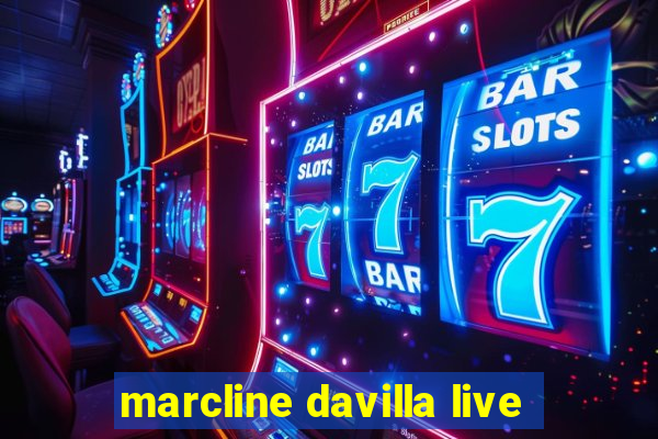 marcline davilla live